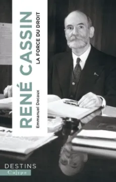René Cassin. La force du droit